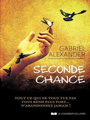 cover image of Seconde chance--Tout ce qui ne vous tue pas vous rend plus fort... N'abandonnez jamais !